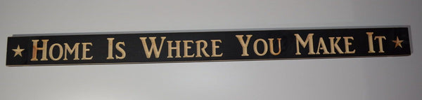 #EH10769 48" X 3.5" "HOME IS WHERE YOU MAKE IT" WOOD SIGN WALL DECOR WESTERN HOME DECOR HANDMADE