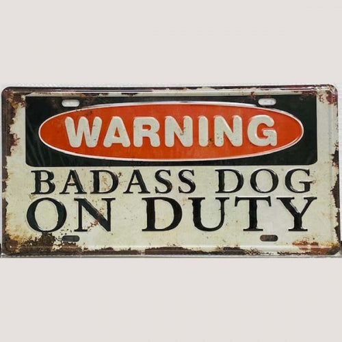 #BAD ASS DOG ON DUTY LICENSE PLATE TIN SIGN METAL ART WESTERN HOME DECOR - FREE SHIPPING